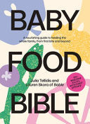 Baby Food Bible: A Nourishing Guide to Feeding You by Phoenix Books