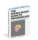 The DoubleBlind Guide to Psychedelics