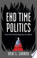 End Time Politics: From the Moral Majority to QAno by Phoenix Books