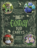 Big Book of Fantasy Kid Crafts: 60 Easy, Low-Cost by Phoenix Books