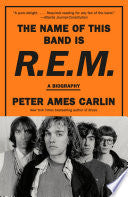 Name of This Band Is R.E.M.: A Biography