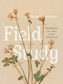 Field Study Meditations on a Year at the Herbarium by Phoenix Books