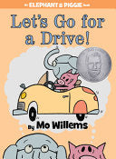 Let's Go for a Drive! (An Elephant and Piggie Book