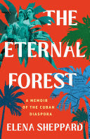 Eternal Forest: A Memoir of the Cuban Diaspora by Phoenix Books