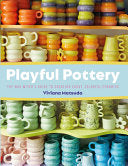 Playful Pottery The Mudwitchs Guide to Creating Cu