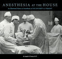Anesthesia at the House: An Illustrated History of by Phoenix Books