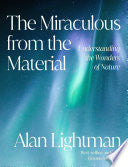 Miraculous from the Material: Understanding the Wo