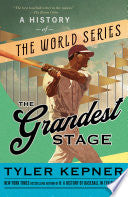 Grandest Stage: A History of the World Series by Phoenix Books