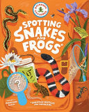 Backpack Explorer: Spotting Snakes, Frogs, and Oth by Phoenix Books