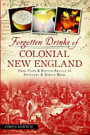 Forgotten Drinks of Colonial New England : From Fl by Phoenix Books