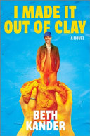 I Made It Out of Clay: A Novel by Phoenix Books