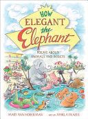 How Elegant the Elephant: Poems About Animals and by Phoenix Books