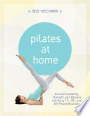 Pilates At Home Achieve Flexibility Strength and B