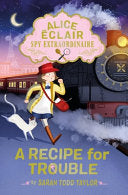Alice Eclair, Spy Extraordinaire! A Recipe for Tro by Phoenix Books