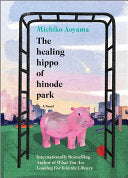Healing Hippo of Hinode Park A Novel by Phoenix Books