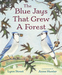 Blue Jays That Grew a Forest by Phoenix Books