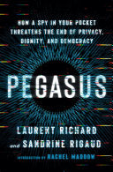 Pegasus How a Spy in Your Pocket Threatens the End