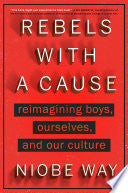 Rebels with a Cause: Reimagining Boys, Ourselves,
