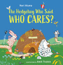 Hedgehog Who Said, Who Cares? by Phoenix Books