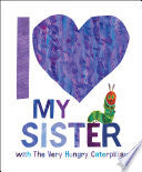 I Love My Sister with The Very Hungry Caterpillar by Phoenix Books