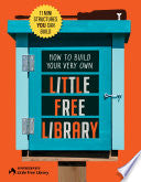 How to Build Your Very Own Little Free Library by Phoenix Books