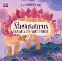 Dinosaur's Day: Stegosaurus Makes Its Way Home by Phoenix Books