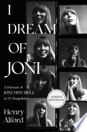I Dream of Joni: A Portrait of Joni Mitchell in 53 by Phoenix Books