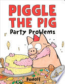 Piggle the Pig: Party Problems
