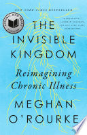 Invisible Kingdom Reimagining Chronic Illness by Phoenix Books