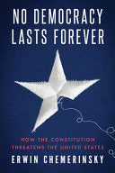 No Democracy Lasts Forever: How the Constitution T