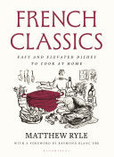 French Classics: Easy and Elevated Dishes to Cook by Phoenix Books