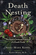 Death Nesting: The Heart-Centered Practices of a D by Phoenix Books