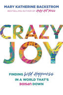 Crazy Joy: Finding Wild Happiness in a World That' by Phoenix Books