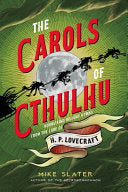Carols of Cthulhu: Horrifying Holiday Hymns from t by Phoenix Books