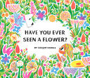 Have You Ever Seen a Flower by Phoenix Books