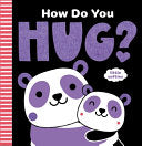 How Do You Hug?: A Little Softies Board Book by Phoenix Books