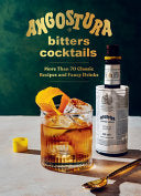 Angostura Bitters Cocktails: More than 70 Classic by Phoenix Books