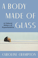 Body Made of Glass: A Cultural History of Hypochon by Phoenix Books