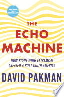 Echo Machine: How Right-Wing Extremism Created a P by Phoenix Books