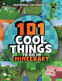 101 Cool Things to Do in Minecraft by Phoenix Books