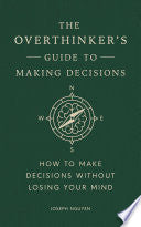Overthinkers Guide to Making Decisions How to Make