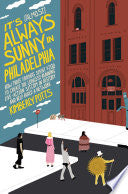 It's Always Sunny in Philadelphia: How Three Frien by Phoenix Books