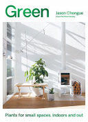 Green: Plants for Small Spaces, Indoors and Out by Phoenix Books