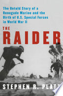 Raider: The Untold Story of a Renegade Marine and