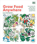 Grow Food Anywhere: How to Plant the Right Crops i by Phoenix Books