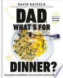 Dad, What's for Dinner?: Lifesaving Recipes to Avo by Phoenix Books