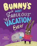 Bunny's Most Fabulous Vacation Ever! by Phoenix Books