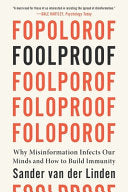 Foolproof: Why Misinformation Infects Our Minds an by Phoenix Books