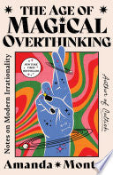 Age of Magical Overthinking: Notes on Modern Irrat by Phoenix Books