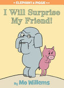 I Will Surprise My Friend! Elephant & Piggie Book by Phoenix Books